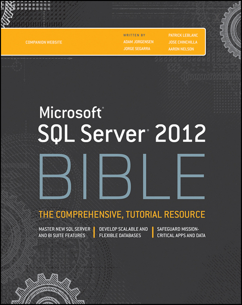Microsoft SQL Server 2012 Bible - Adam Jorgensen, Jorge Segarra, Patrick LeBlanc, Jose Chinchilla, Aaron Nelson