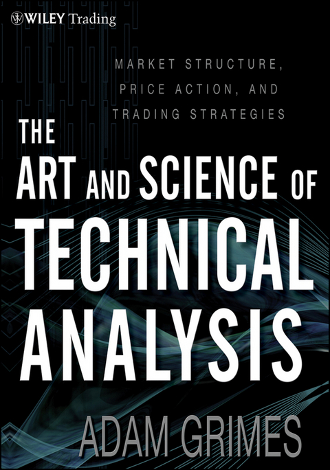 The Art and Science of Technical Analysis - Adam Grimes