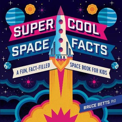 Super Cool Space Facts - Bruce Betts
