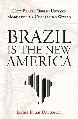 Brazil Is the New America -  James Dale Davidson