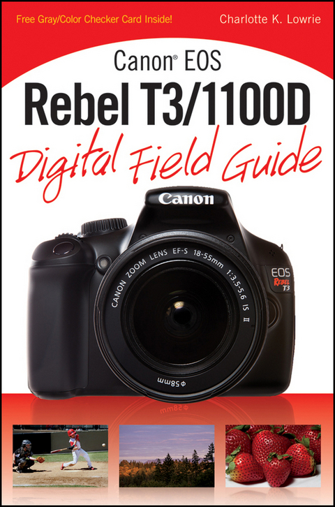 Canon EOS Rebel T3/1100D Digital Field Guide -  Charlotte K. Lowrie