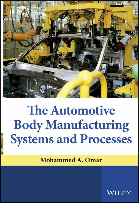 The Automotive Body Manufacturing Systems and Processes - Mohammed A. Omar