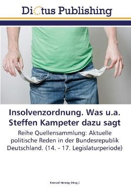 Insolvenzordnung (InsO). Was u.a. Steffen Kampeter dazu sagt - 