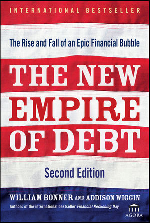 The New Empire of Debt - William Bonner, Addison Wiggin