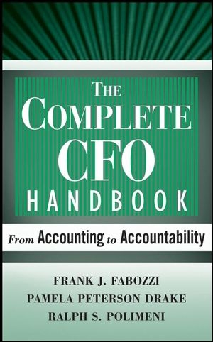 The Complete CFO Handbook - Frank J. Fabozzi, Pamela Peterson Drake, Ralph S. Polimeni
