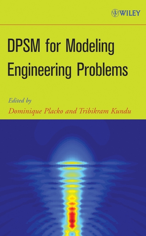 DPSM for Modeling Engineering Problems - Dominique Placko, Tribikram Kundu
