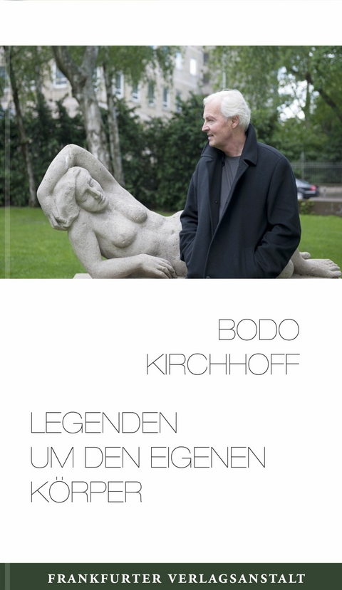 Legenden um den eigenen K&ouml;rper - Bodo Kirchhoff