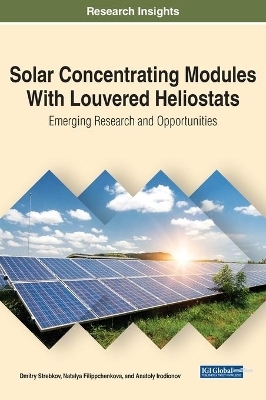 Solar Concentrating Modules With Louvered Heliostats - Dmitry Strebkov, Natalya Filippchenkova, Anatoly Irodionov