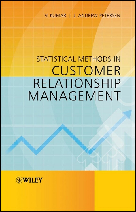 Statistical Methods in Customer Relationship Management - V. Kumar, J. Andrew Petersen
