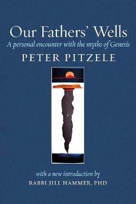 Our Fathers' Wells - Peter Pitzele