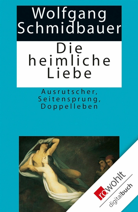 Die heimliche Liebe - Wolfgang Schmidbauer