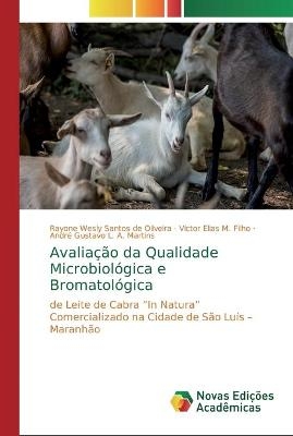 Avalia&ccedil;&atilde;o da Qualidade Microbiol&oacute;gica e Bromatol&oacute;gica - Rayone Wesly Santos de Oliveira, Victor Elias M Filho, Andr&eacute; Gustavo L a Martins