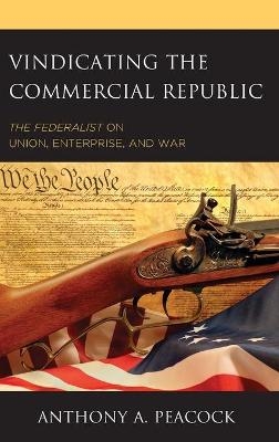 Vindicating the Commercial Republic - Anthony A. Peacock