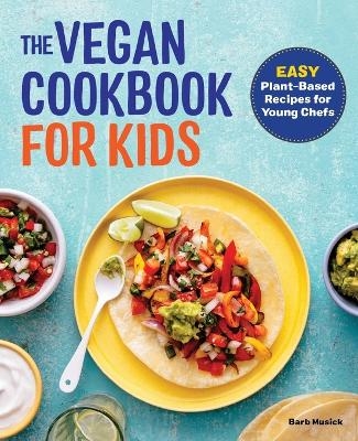 The Vegan Cookbook for Kids - Barb Musick