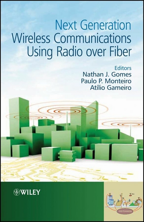 Next Generation Wireless Communications Using Radio over Fiber - Nathan J. Gomes, Paulo P. Monteiro, Atílio Gameiro