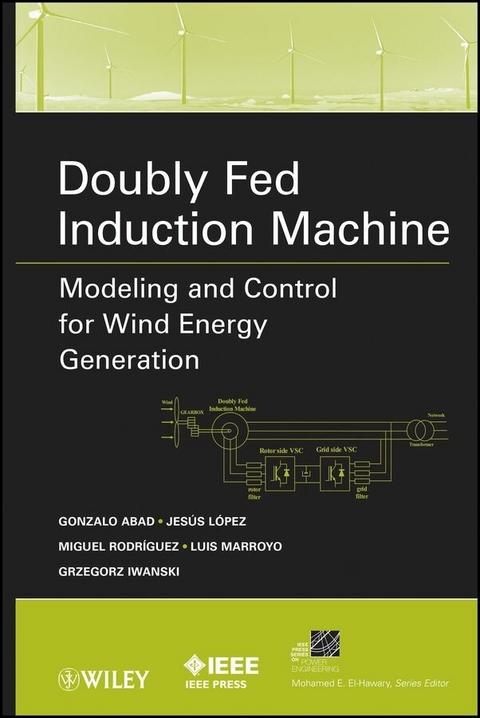 Doubly Fed Induction Machine - Gonzalo Abad, Jes&uacute;s L&oacute;pez, Miguel Rodr&iacute;guez, Luis Marroyo, Grzegorz Iwanski