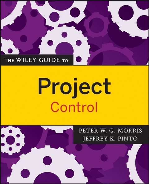 Wiley Guide to Project Control -  Peter W. G. Morris,  Jeffrey K. Pinto