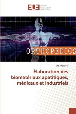 &Eacute;laboration des biomat&eacute;riaux apatitiques, m&eacute;dicaux et industriels - Khalil Azzaoui