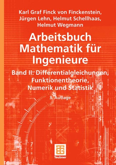 Arbeitsbuch Mathematik für Ingenieure, Band II - Karl Finckenstein, Jürgen Lehn, Helmut Schellhaas, Helmut Wegmann