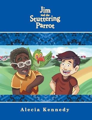 Jim and the Stuttering Parrot - Alecia Kennedy
