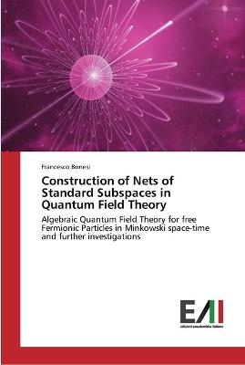 Construction of Nets of Standard Subspaces in Quantum Field Theory - Francesco Bonesi