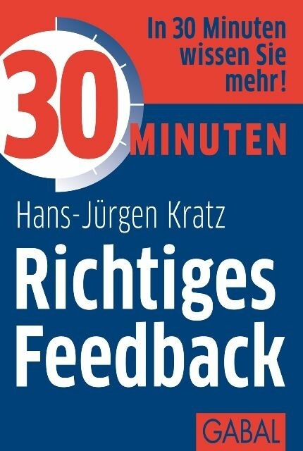 30 Minuten Richtiges Feedback - Hans-J&uuml;rgen Kratz