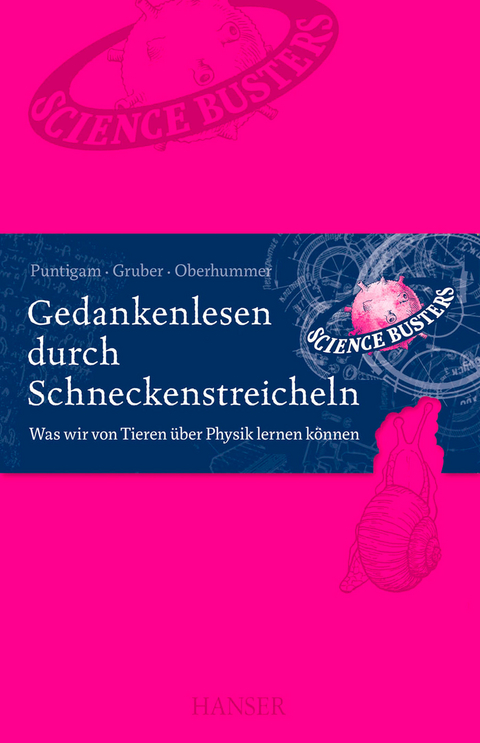 Gedankenlesen durch Schneckenstreicheln - Werner Gruber, Heinz Oberhummer, Martin Puntigam,  Science Busters
