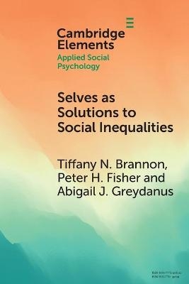 Selves as Solutions to Social Inequalities - Tiffany N. Brannon, Peter H. Fisher, Abigail J. Greydanus