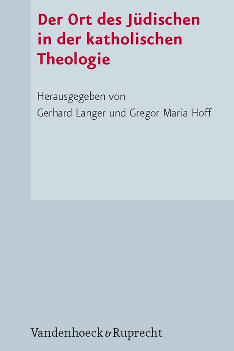 Der Ort des J&uuml;dischen in der katholischen Theologie - 