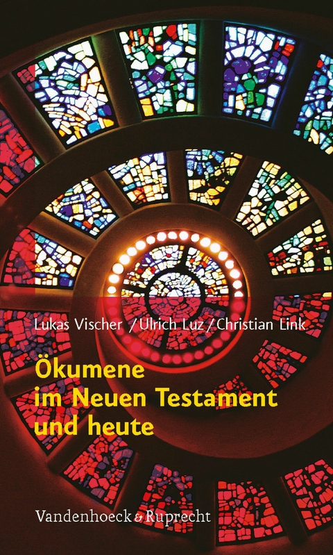 &Ouml;kumene im Neuen Testament und heute -  Lukas Vischer,  Christian Link,  Ulrich Luz