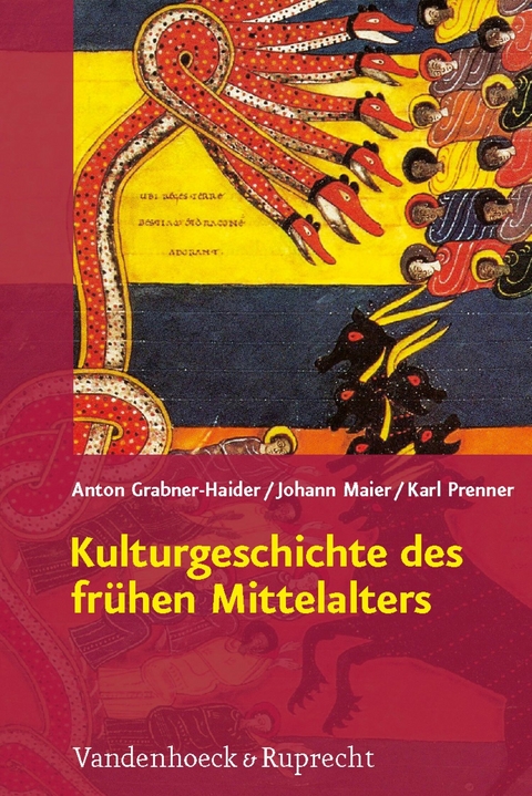 Kulturgeschichte des fr&uuml;hen Mittelalters -  Anton Grabner-Haider,  Johann Maier,  Karl Prenner