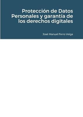 Protecci&oacute;n de Datos Personales y garant&iacute;a de los derechos digitales - Jos&eacute; Manuel Ferro Veiga