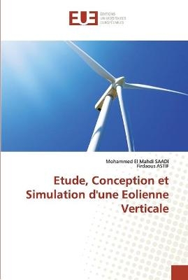Etude, Conception et Simulation d'une Eolienne Verticale - Mohammed El Mahdi SAADI, Firdaous ASTIF
