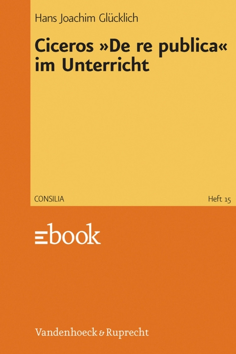 Ciceros »De re publica« im Unterricht - Hans-Joachim Glücklich