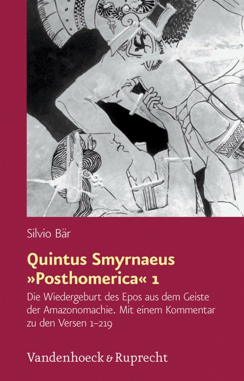Quintus Smyrnaeus &raquo;Posthomerica&laquo; 1 -  Silvio B&auml;r