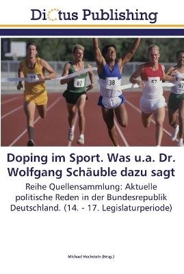 Doping im Sport. Was u.a. Dr. Wolfgang Sch&auml;uble dazu sagt - 