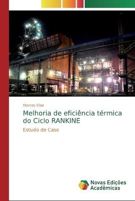 Melhoria de efici&ecirc;ncia t&eacute;rmica do Ciclo RANKINE - Marcos Elias