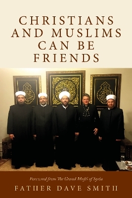 Christians and Muslims can be Friends - Father Dave Smith