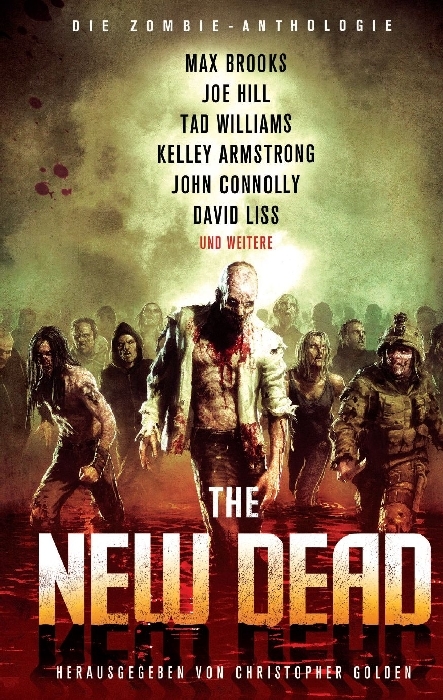The New Dead: Die Zombie-Anthologie - Max Brooks, Joe Hill, Tad Williams, David Liss, John Connolly, Kelley Armstrong, Stephen R. Bissette, Jonathan Maberry, Mike Carey, David Wellington