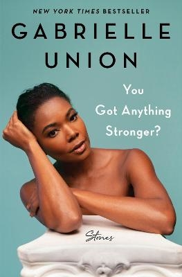 You Got Anything Stronger? - Gabrielle Union