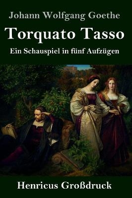 Torquato Tasso (Gro&Atilde;druck) - Johann Wolfgang Goethe