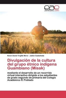 Divulgaci&oacute;n de la cultura del grupo &eacute;tnico ind&iacute;gena Guambiano (Misak) - Kevin David Trujillo Mera, Juli&aacute;n Casta&ntilde;eda
