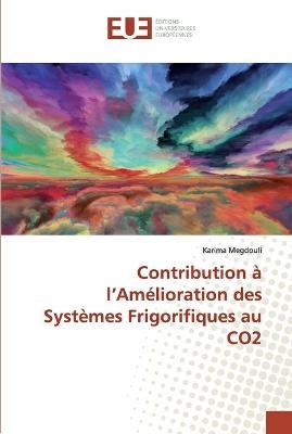 Contribution à l'Amélioration des Systèmes Frigorifiques au CO2