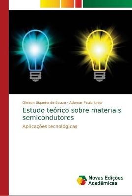 Estudo te&oacute;rico sobre materiais semicondutores - Gleison Siqueira de Souza, Ademar Paulo Junior