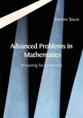 Advanced Problems in Mathematics - Stephen Siklos