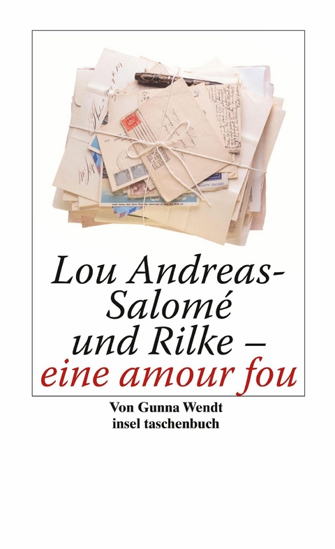 Lou Andreas-Salomé und Rilke - eine amour fou - Gunna Wendt