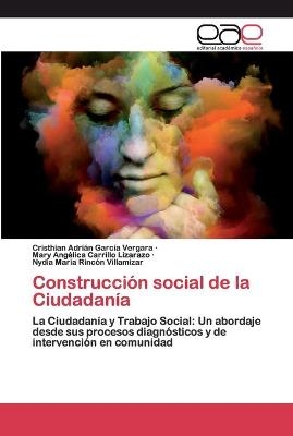 Construcci&oacute;n social de la Ciudadan&iacute;a - Cristhian Adri&aacute;n Garc&iacute;a Vergara, Mary Ang&eacute;lica Carrillo Lizarazo, Nydia Mar&iacute;a Rinc&oacute;n Villamizar