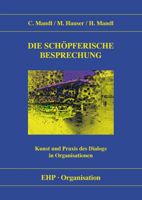 Die sch&ouml;pferische Besprechung - Christoph Mandl, Markus Hauser, Hanna Mandl