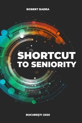 Shortcut to seniority - Robert Badea