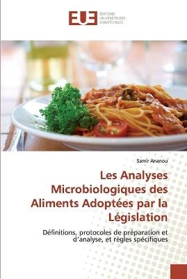 Les Analyses Microbiologiques des Aliments Adopt&eacute;es par la L&eacute;gislation - Samir Ananou
